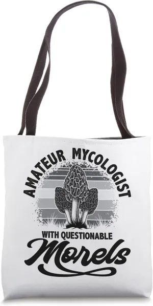Amateur Mycologist With Questionable Morels, Mushroom Tote Bag