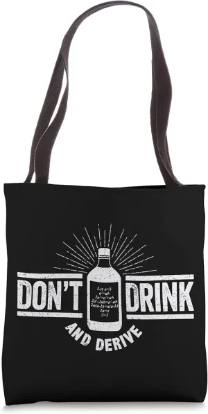 Don't Drink And Derive, Calculus Joke, Math Pun, Math Humor Tote Bag
