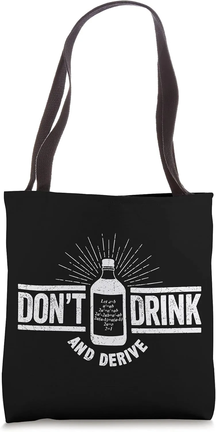 Don't Drink And Derive, Calculus Joke, Math Pun, Math Humor Tote Bag