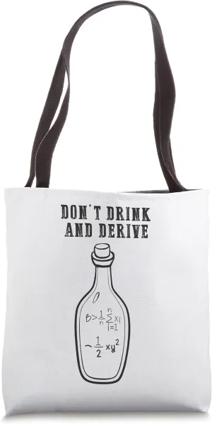 Don't Drink And Derive, Calculus Joke, Math Pun, Math Humor Tote Bag