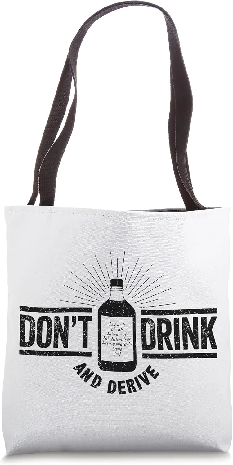 Don't Drink And Derive, Calculus Joke, Math Pun, Math Humor Tote Bag