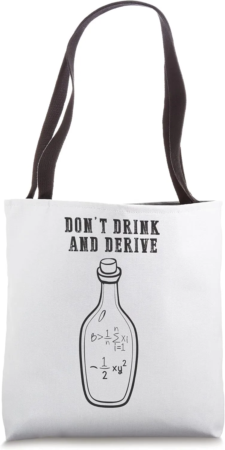 Don't Drink And Derive, Calculus Joke, Math Pun, Math Humor Tote Bag