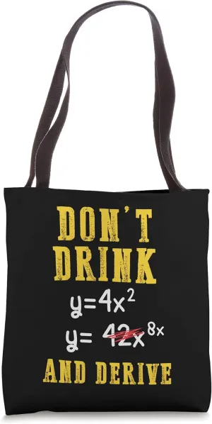 Don't Drink And Derive, Funny Math, Math Humor, Calculus Pun Tote Bag