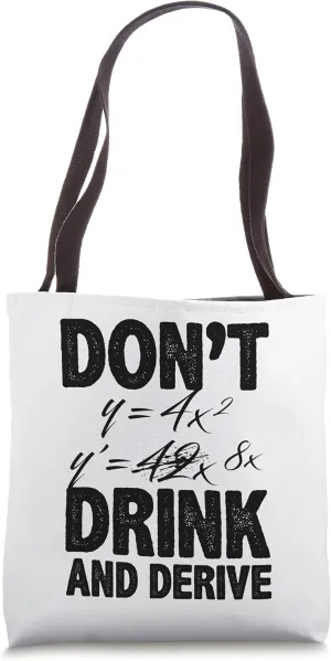 Don't Drink And Derive, Funny Math, Math Humor, Calculus Pun Tote Bag
