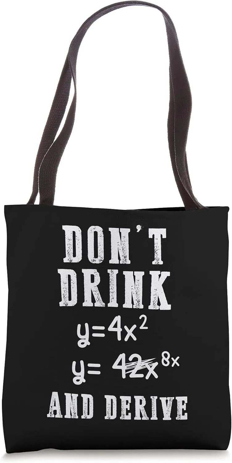 Don't Drink And Derive, Funny Math, Math Humor, Calculus Pun Tote Bag
